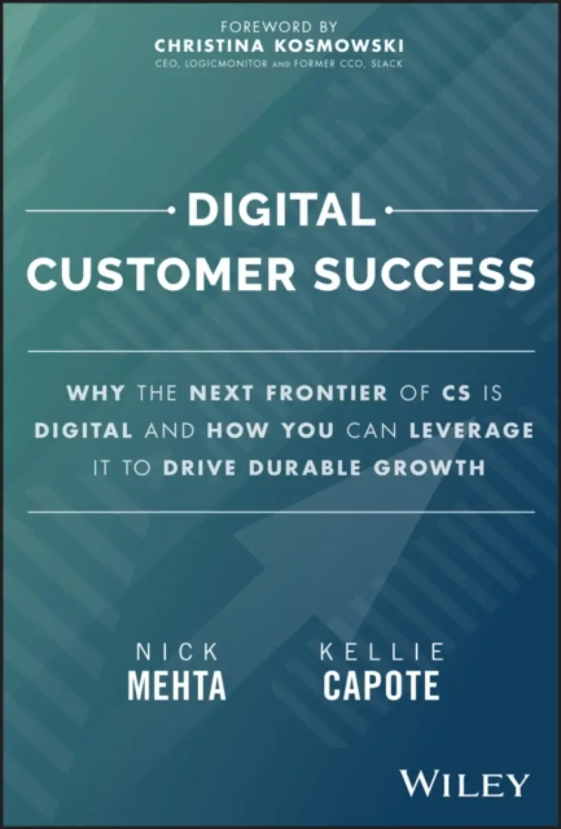 Digital Customer Success - Nick Mehta, Kellie Capote