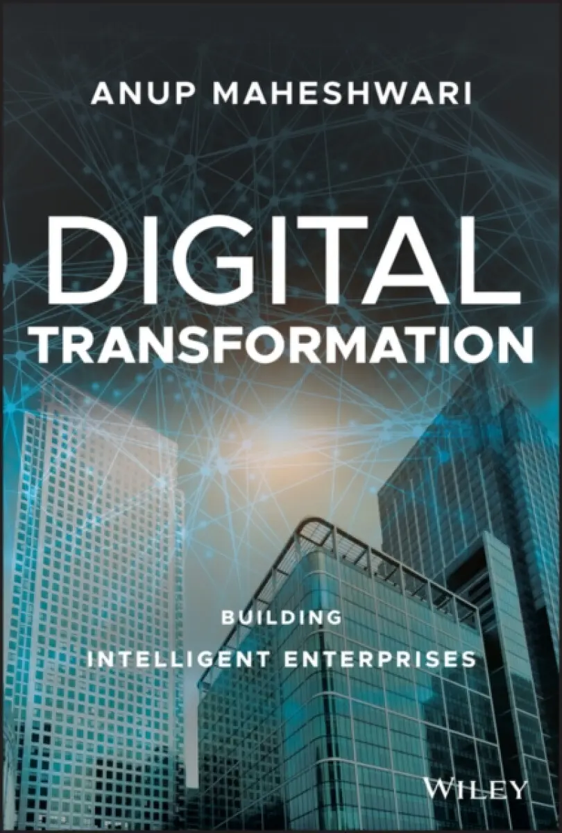 Digital Transformation – Building Intelligent Enterprises - Anup Maheshwari