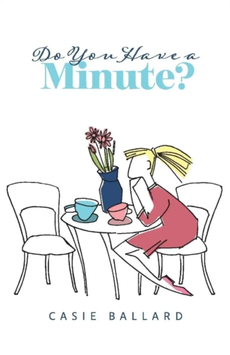 Do You Have a Minute? - Casie Ballard