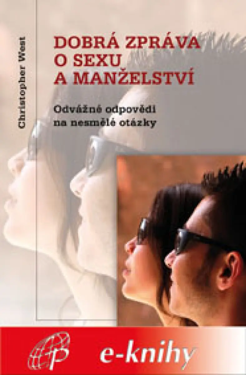 Dobrá zpráva o sexu a manželství - Christopher West