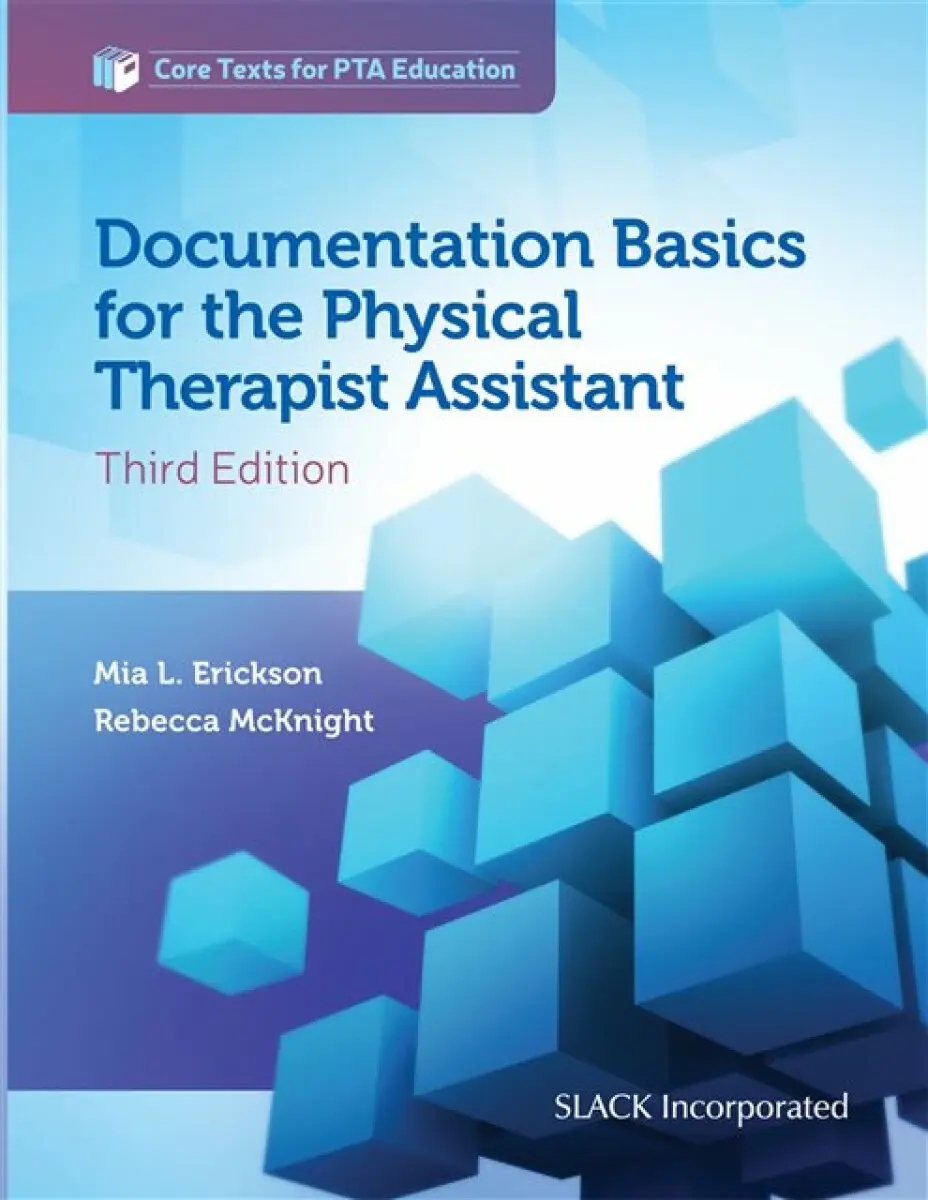 Documentation Basics for the Physical Therapist Assistant - Mia Erickson, Rebecca McKnight