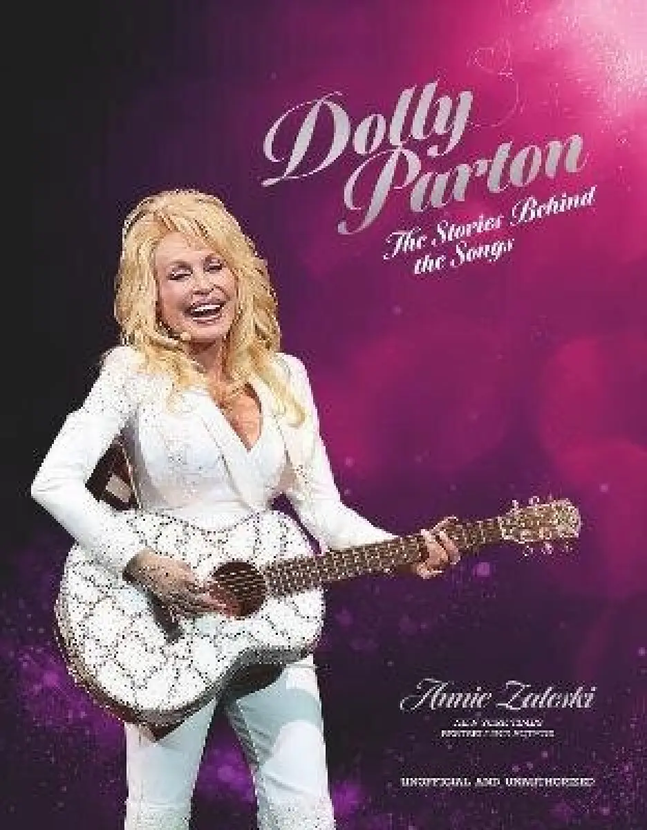 Dolly Parton: The Stories Behind the Songs - Annie Zaleski