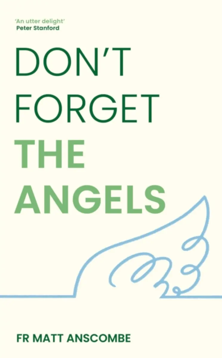 Don't Forget the Angels - Fr Matt Anscombe