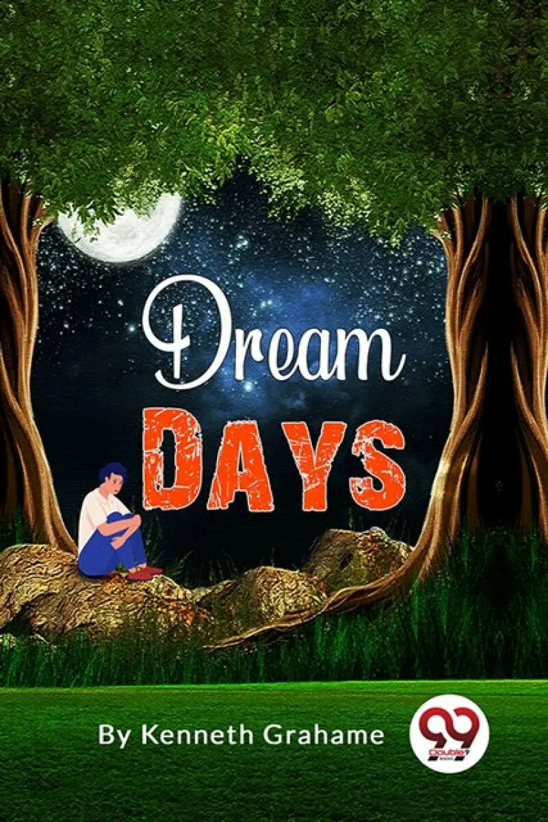 Dream Days - Kenneth Grahame