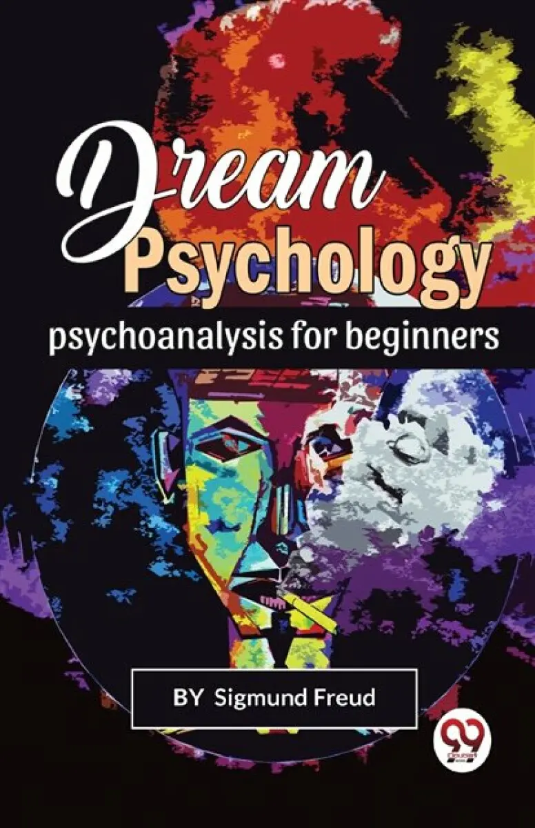Dream Psychology Psychoanalysis For Beginners - Sigmund Freud