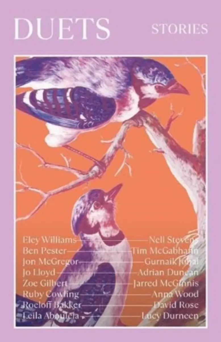 Duets - McGregor Jon, Zoe Gilbert, Nell Stevens, Adrian Duncan, Eley Williams, Jo Lloyd, Gurnaik Johal, Ben Pester, Tim MacGabhann, Jarred McGinnis