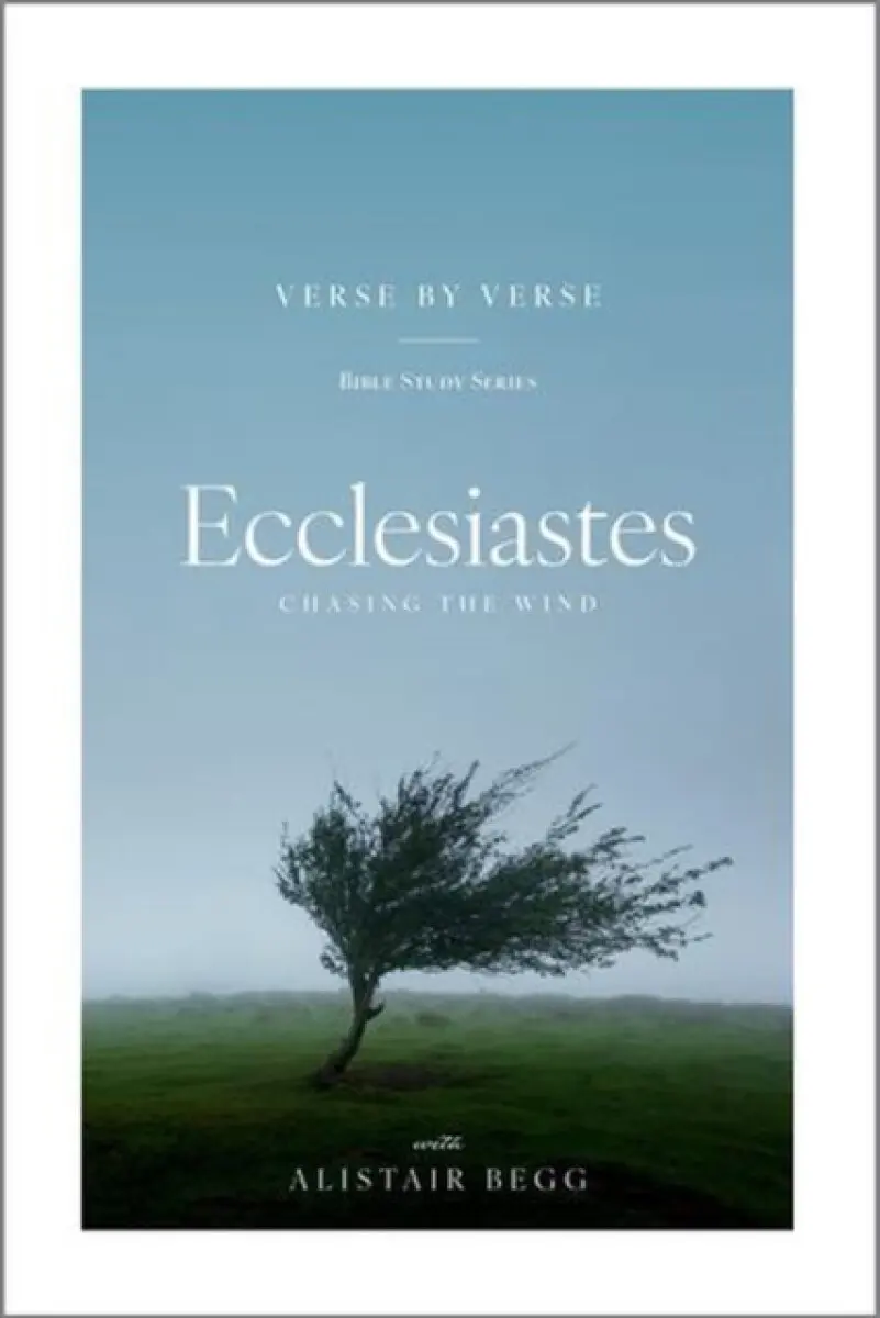 Ecclesiastes – Chasing the Wind - Alistair Begg