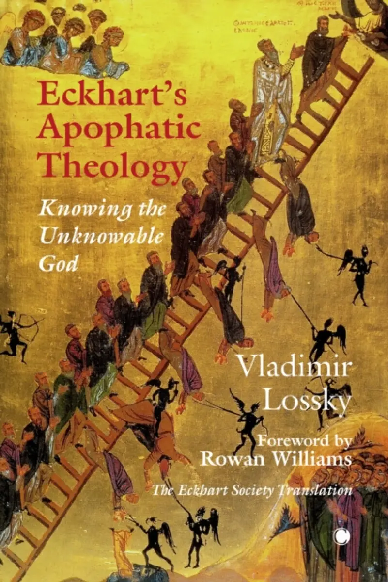 Eckhart's ApophaticTheology - Vladimir Lossky, Jonathan Sutton, Monk Sophrony
