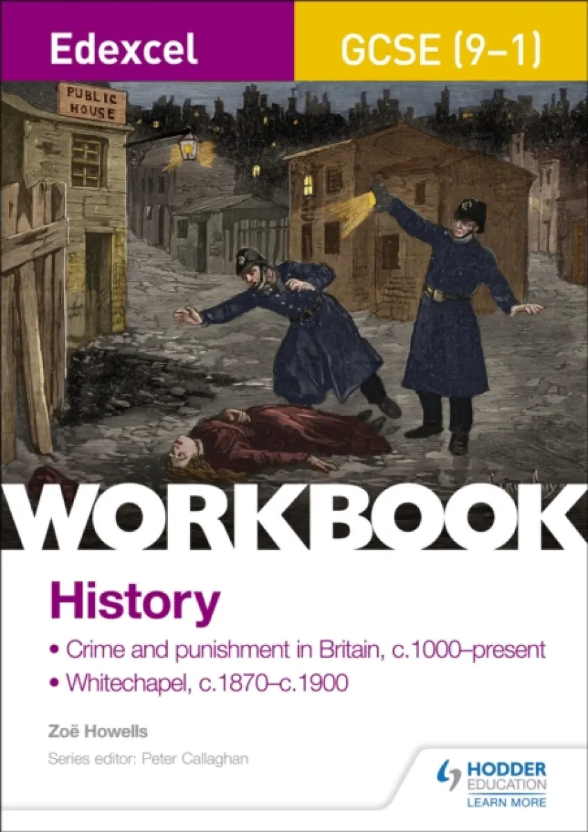 Edexcel GCSE (9-1) History Workbook: Crime and Punishment in Britain, c1000-present and Whitechapel, c1870-c1900 - Zoe Howells