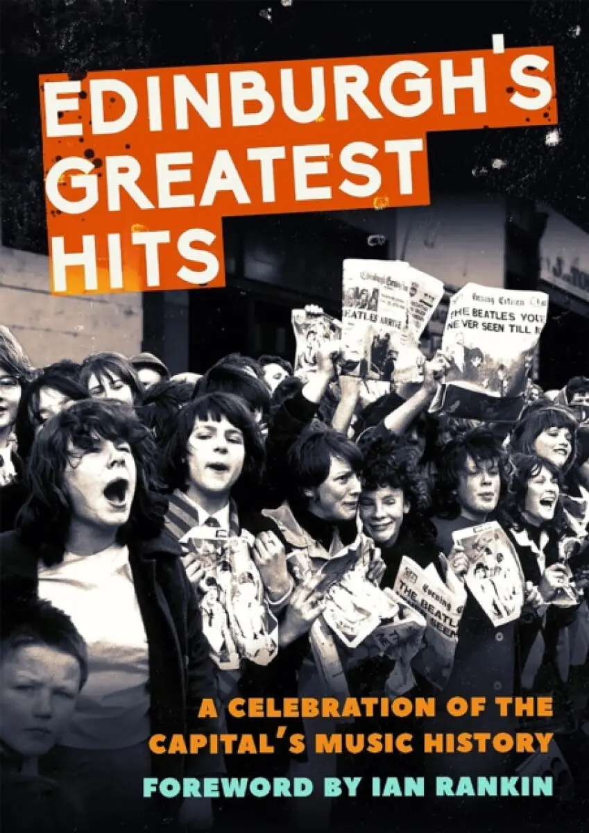 Edinburgh's Greatest Hits - Alison Stroak, Jonathan Trew, Fiona Shepherd, Jim Byers