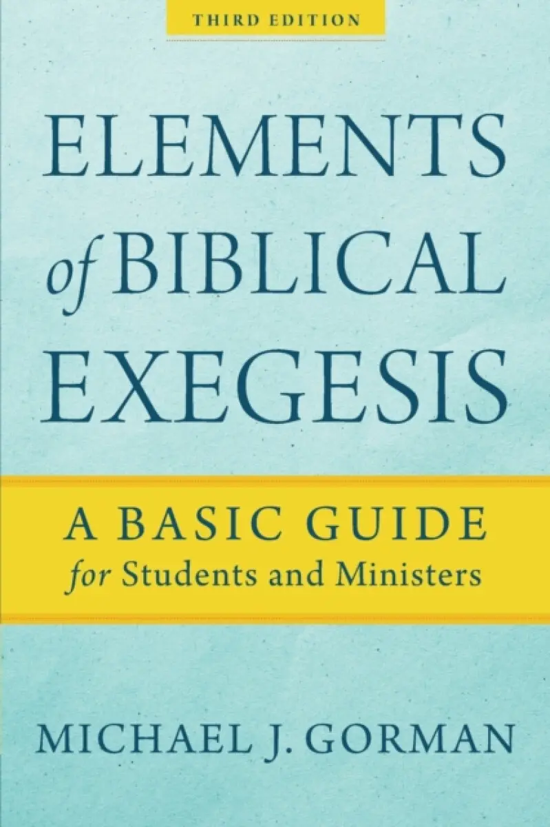Elements of Biblical Exegesis - Michael J. Gorman