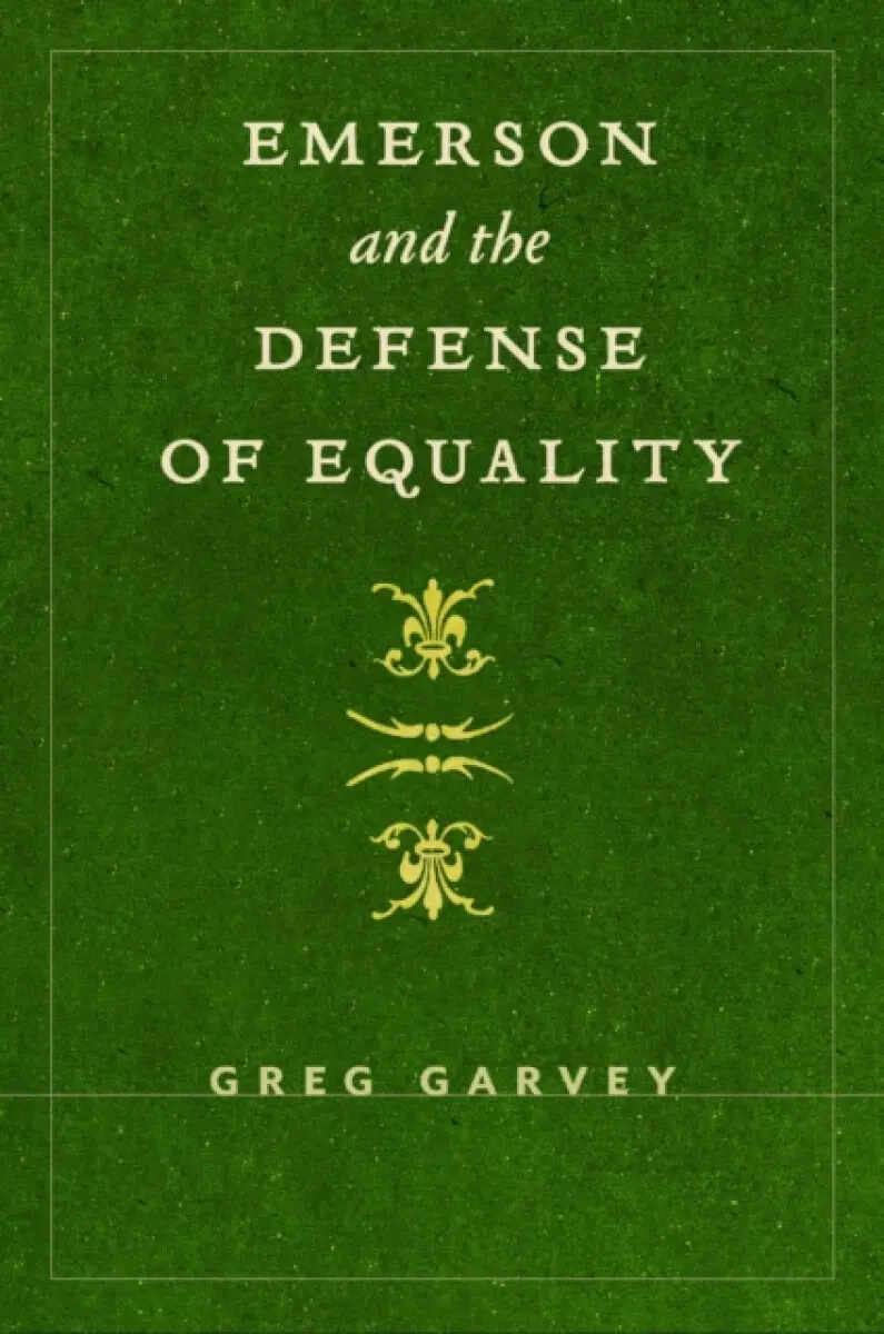 Emerson and the Defense of Equality - Greg Garvey