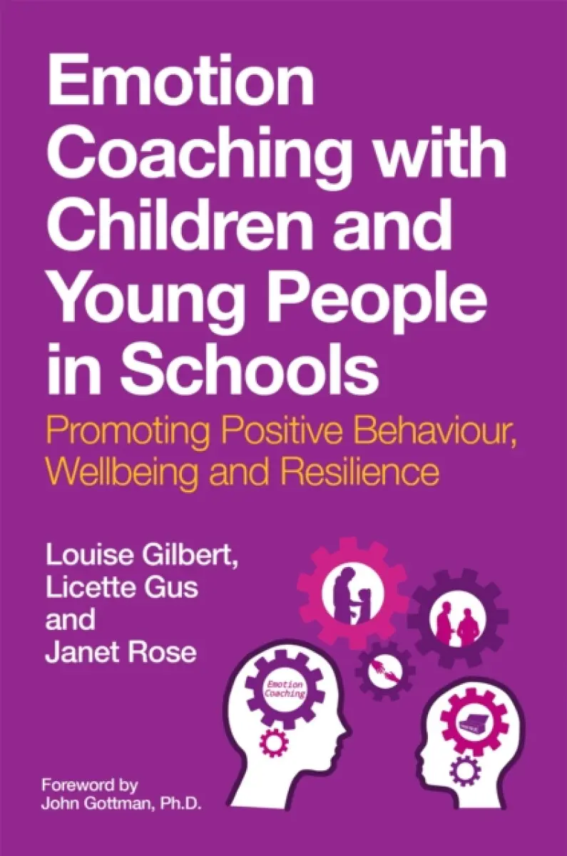 Emotion Coaching with Children and Young People in Schools - Janet Rose, Louise Gilbert, Licette Gus