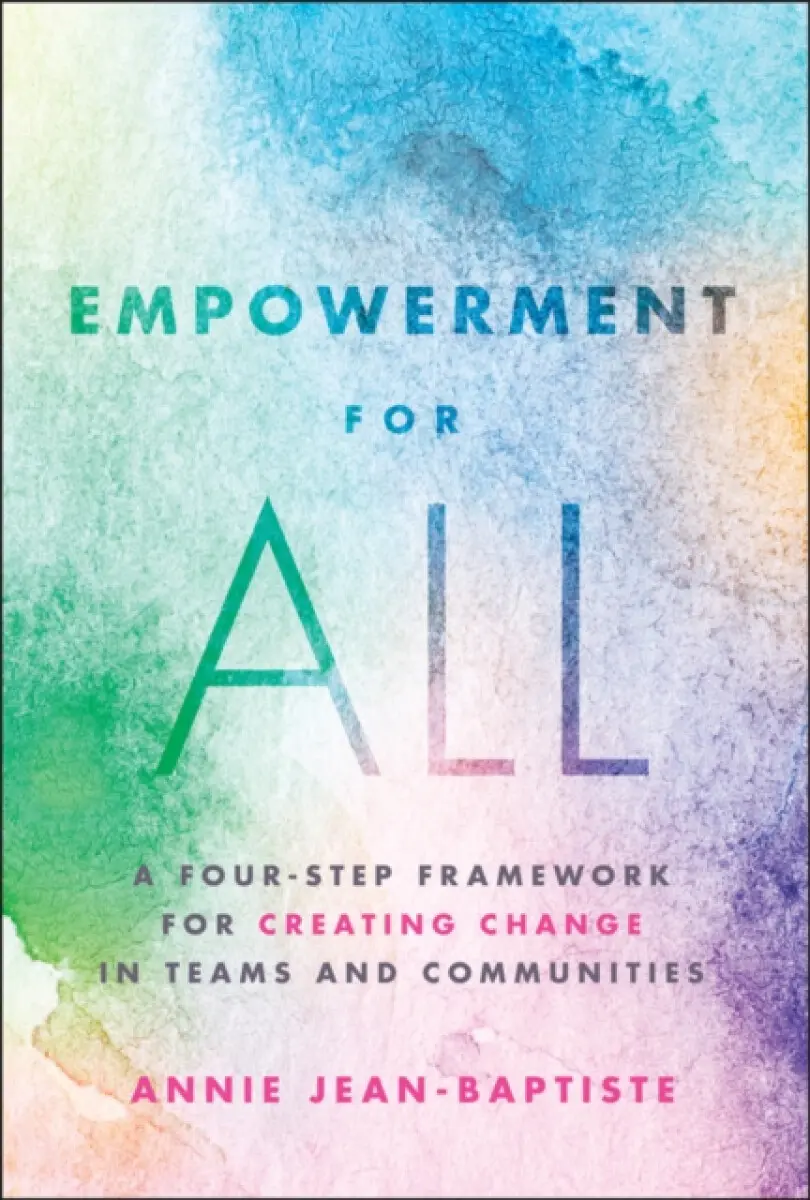 Empowerment for All: A Four–Step Framework for Cre ating Change in Teams and Communities - Jean–Baptiste