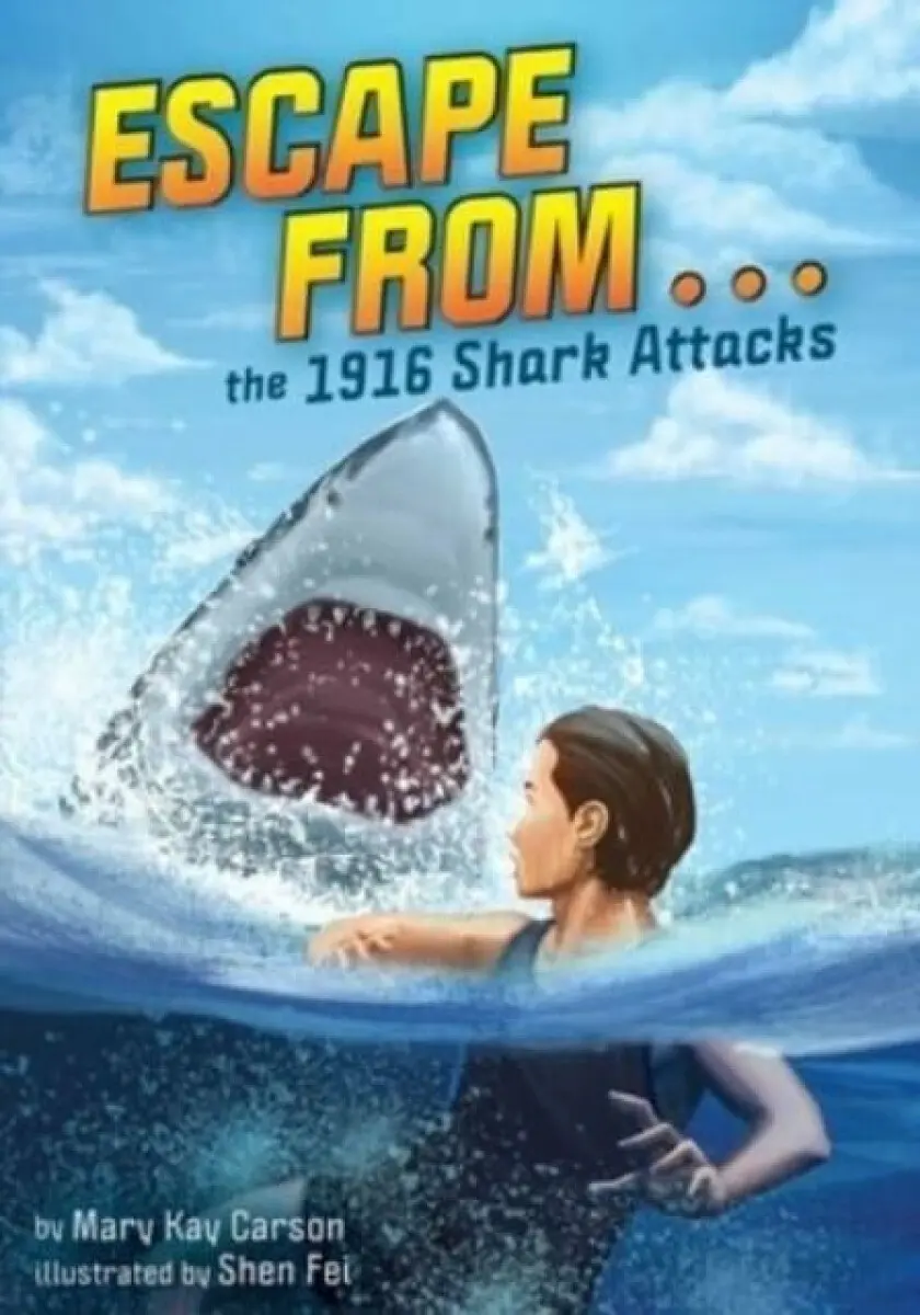 Escape from . . . the 1916 Shark Attacks - Mary Kay Carson