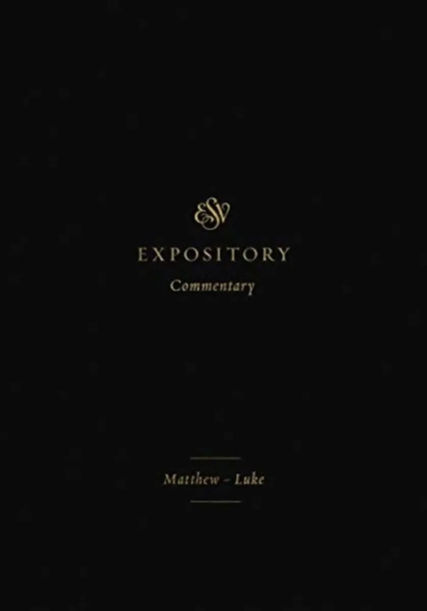 ESV Expository Commentary – Matthew–Luke (Volume 8)