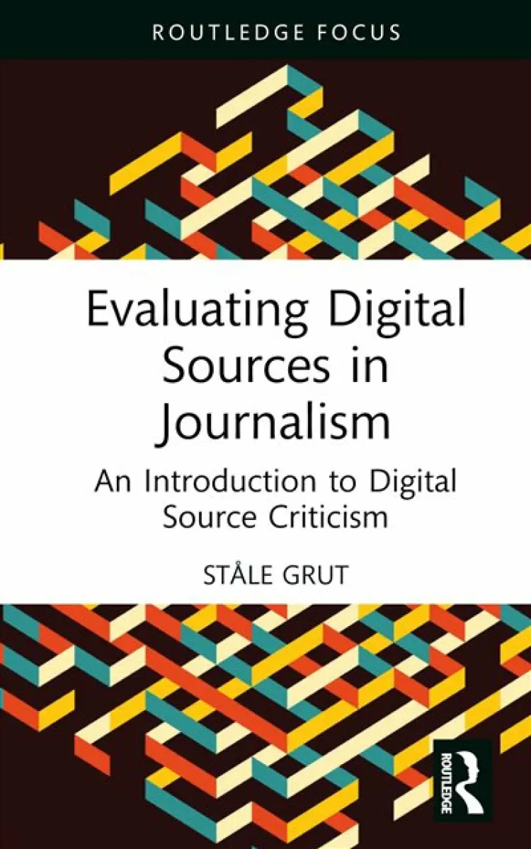 Evaluating Digital Sources in Journalism - Ståle Grut