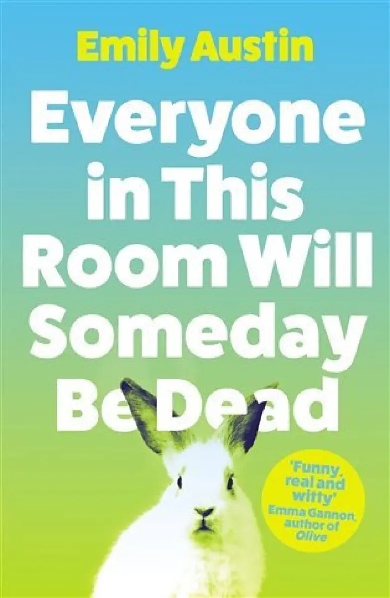 Everyone in This Room Will Someday Be Dead - Emily Austin,Everyone in This Room Will Someday Be Dead - Emily Austin - kniha z kategorie Beletria