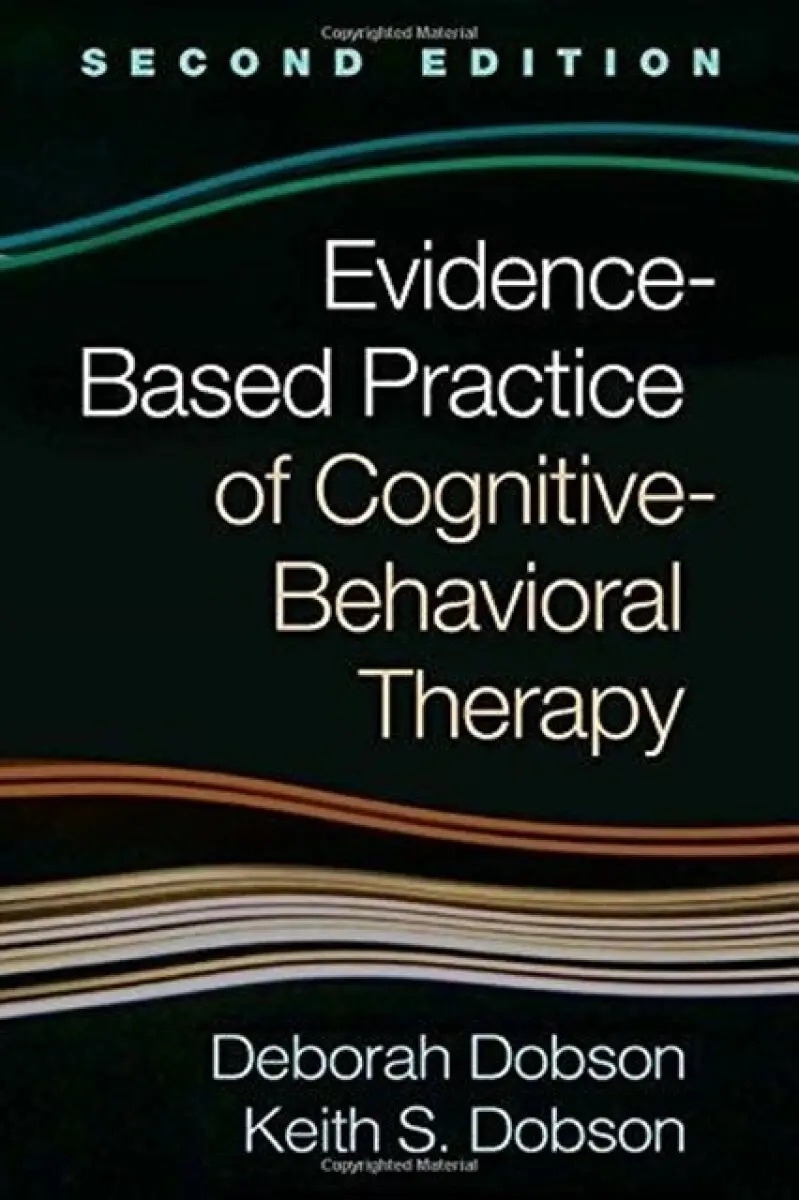 Evidence-Based Practice of Cognitive-Behavioral Therapy - Keith S. Dobson, Deborah Dobson