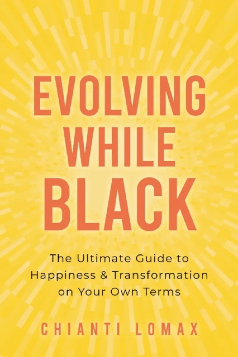 Evolving While Black - Chianti Lomax