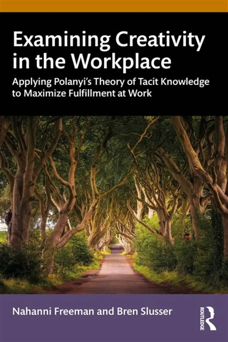 Examining Creativity in the Workplace - Bren Slusser, Nahanni Freeman