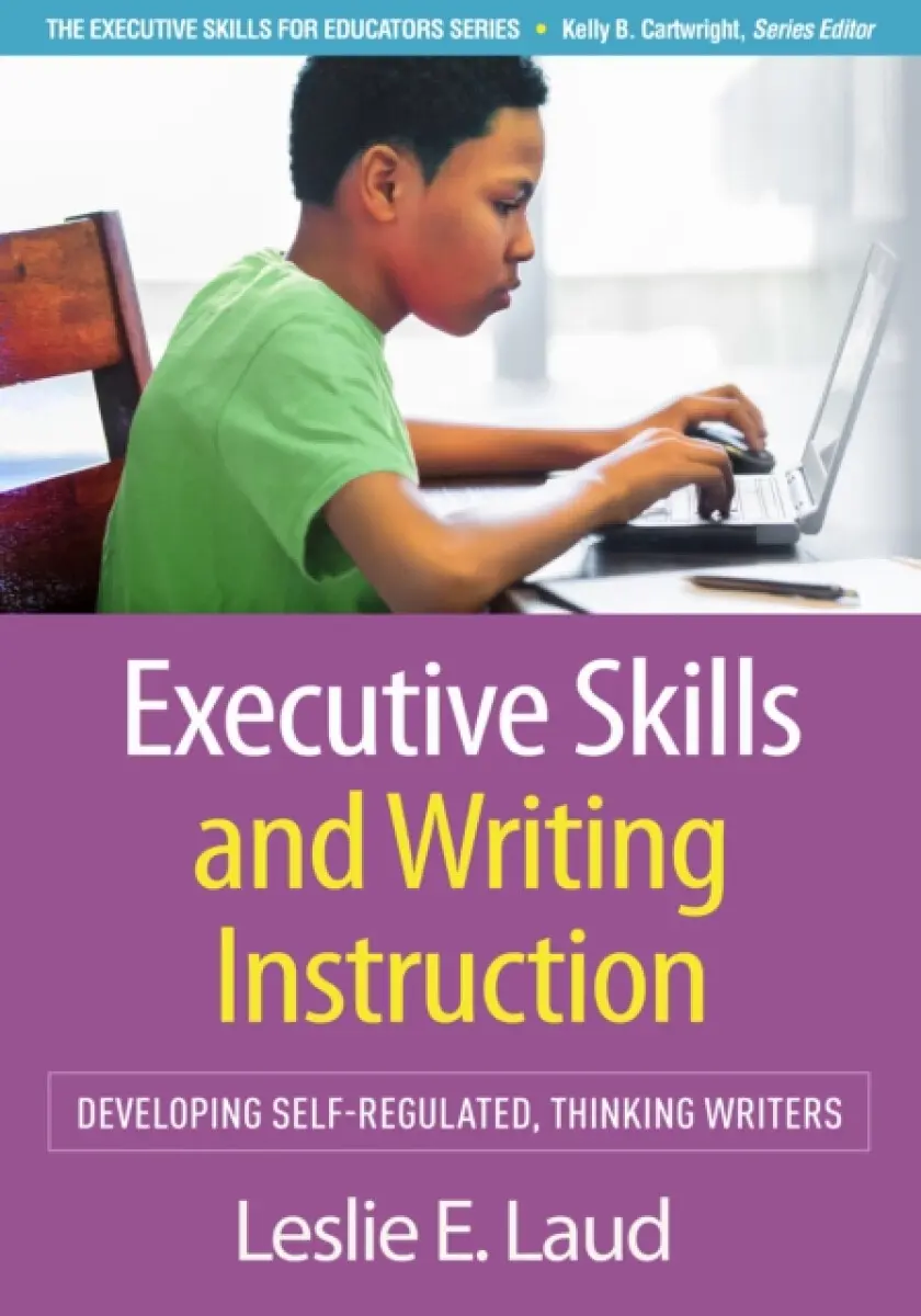 Executive Skills and Writing Instruction - Leslie E. Laud