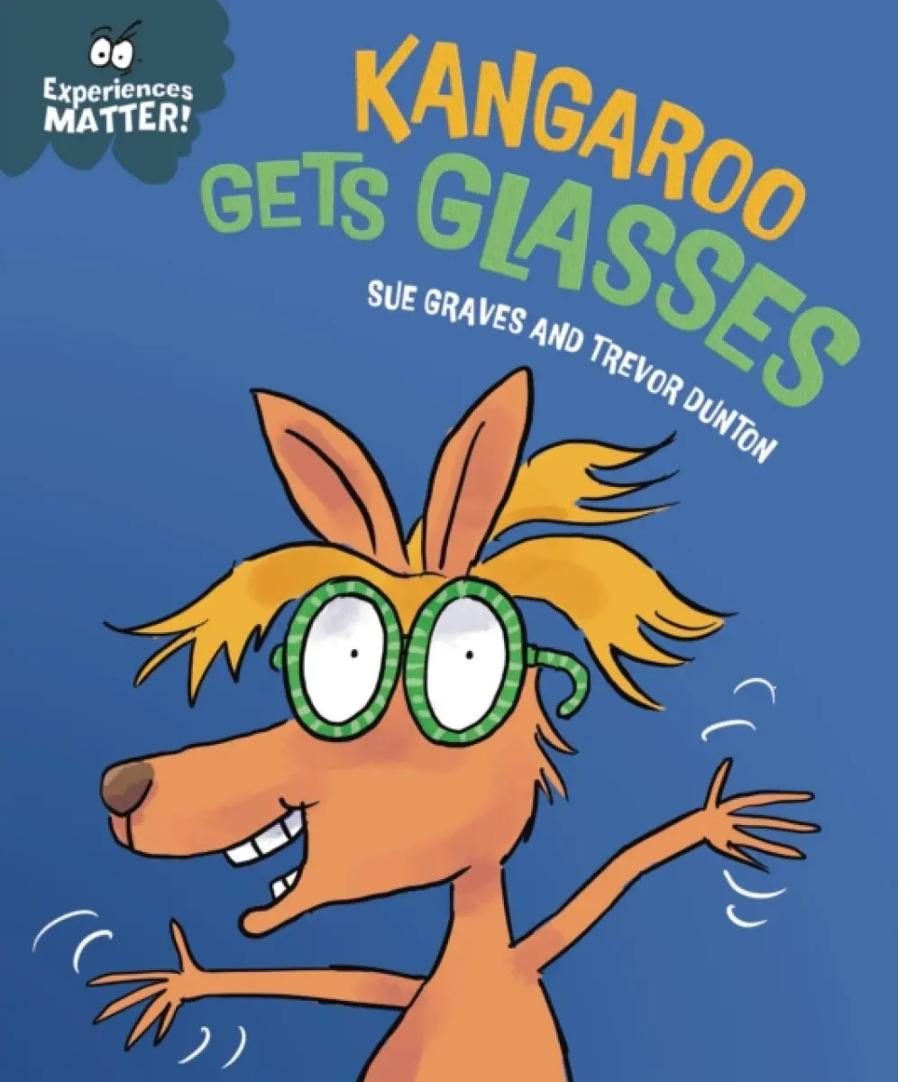 Experiences Matter: Kangaroo Gets Glasses - Sue Graves