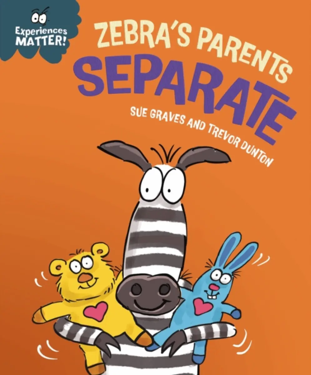 Experiences Matter: Zebra's Parents Separate - Sue Graves