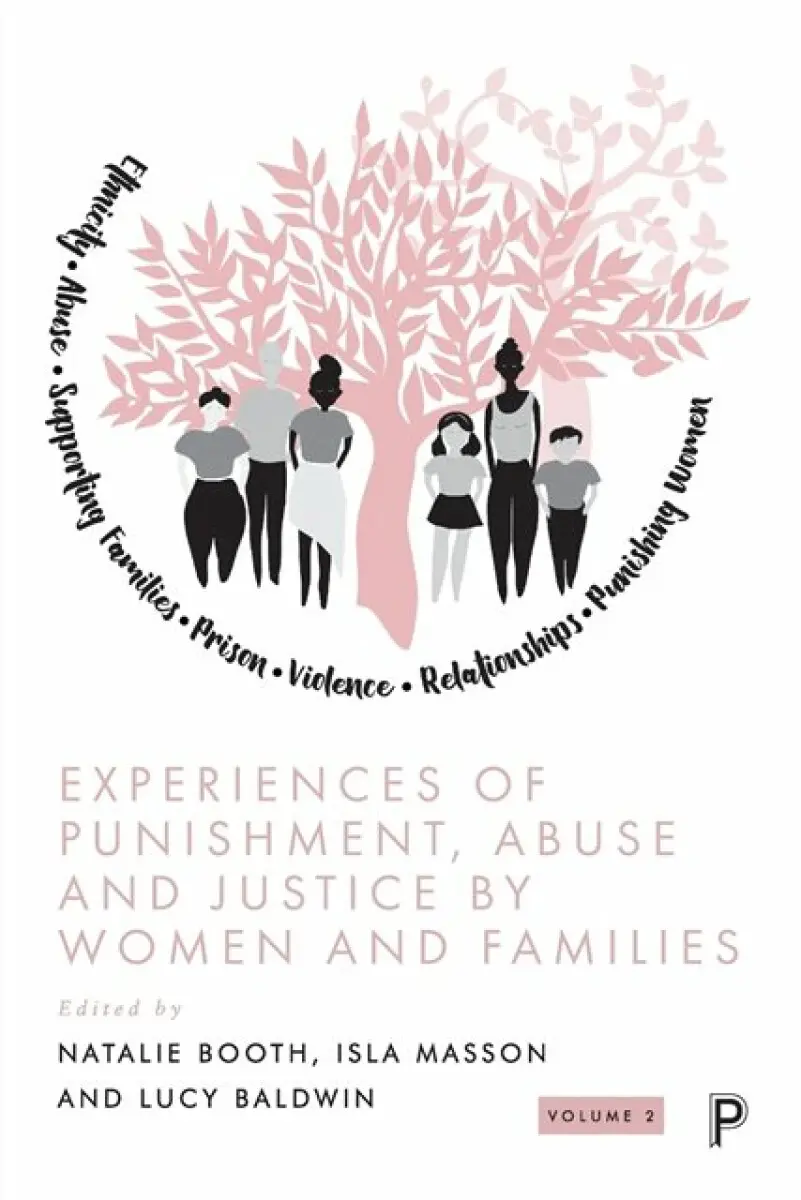 Experiences of Punishment, Abuse and Justice by Wo men and Families – Volume 2