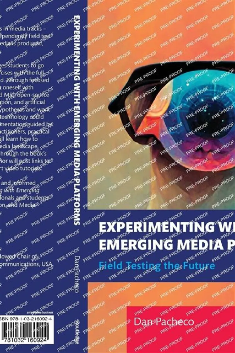 Experimenting with Emerging Media Platforms - Dan Pacheco