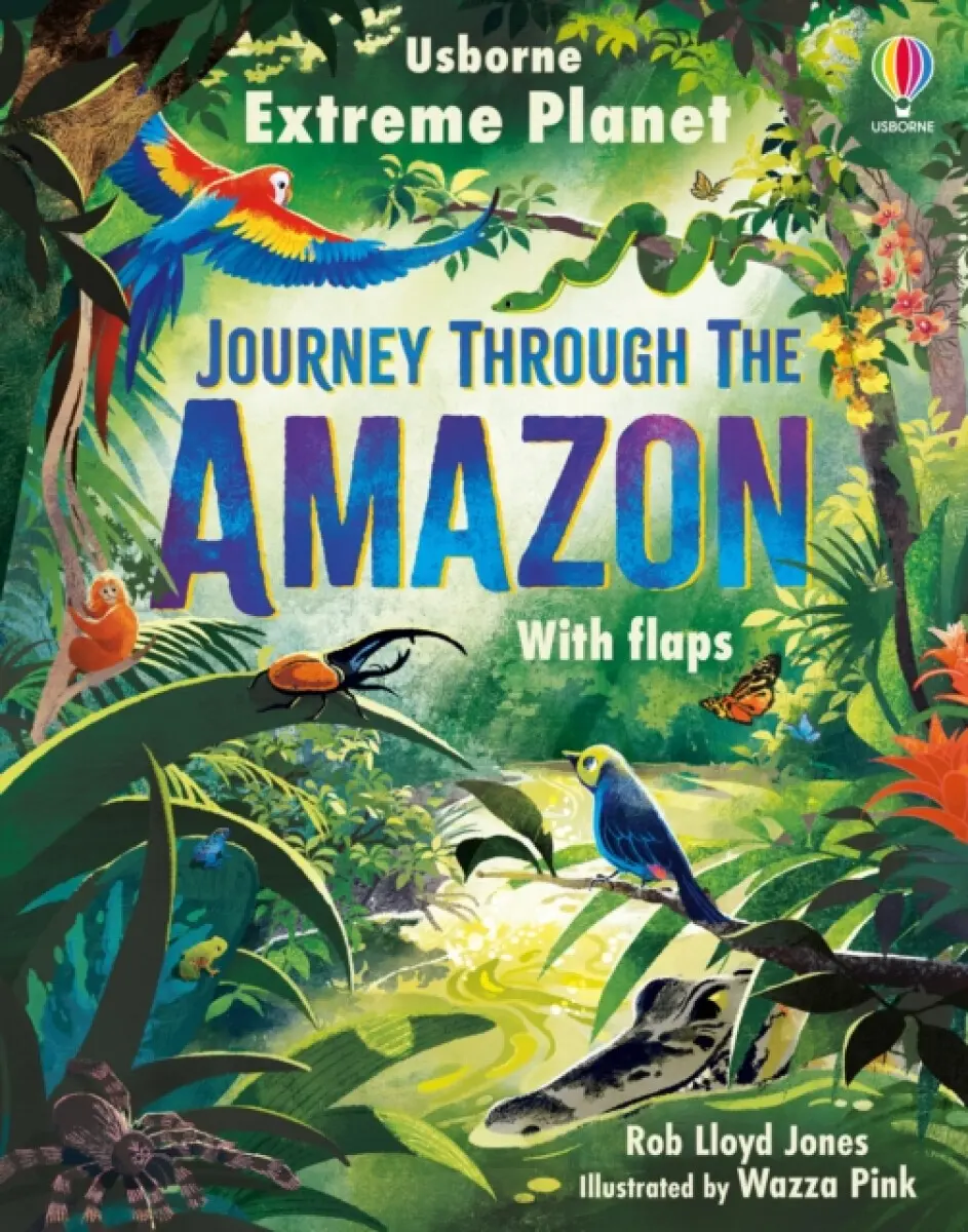 Extreme Planet: Journey through the Amazon - Rob Lloyd Jones