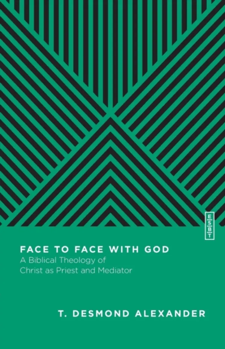 Face to Face with God - Benjamin L. Gladd, T. Desmond Alexander