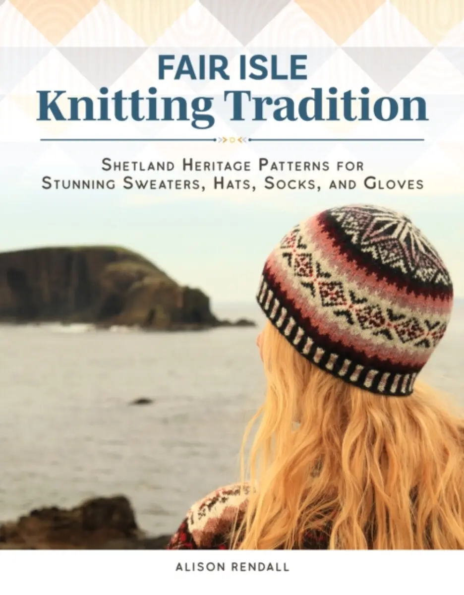 Fair Isle Knitting Tradition - Alison Rendall