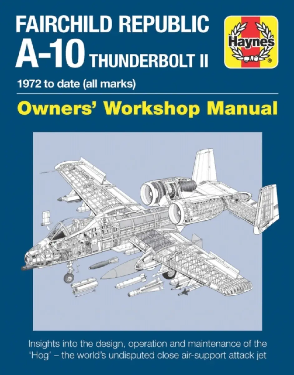 Fairchild Republic A-10 Thunderbolt II Manual - Steve Davies