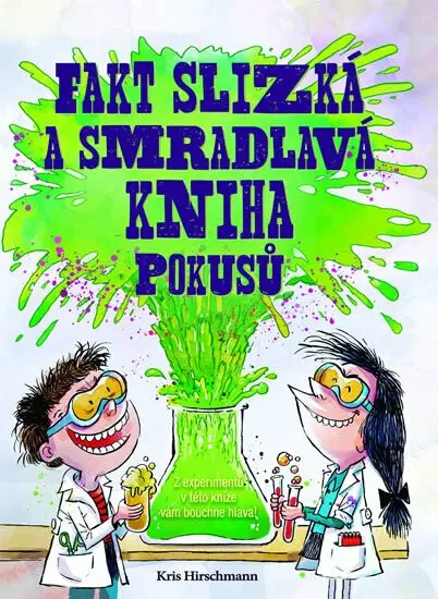 Fakt slizká a smradlavá kniha pokusů - Kris Hirschmannová