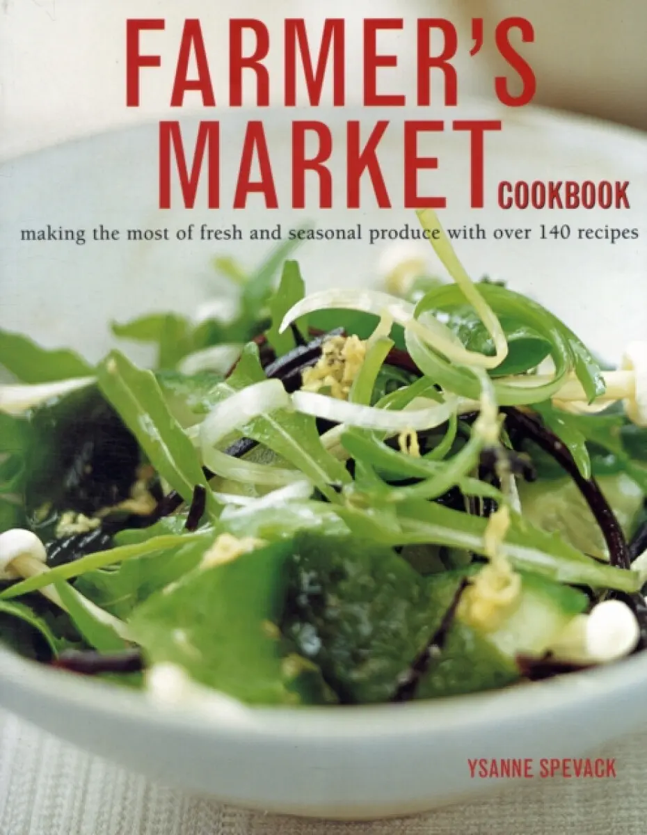 Farmer's Market Cookbook - Ysanne Spevack