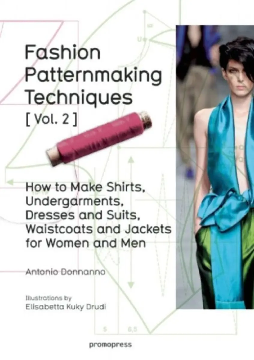 Fashion Patternmaking Techniques (Volume 2) (How to Make Shirts, Undergarments, Dresses and Suits, Waistcoats and Jackets for Women and Men)