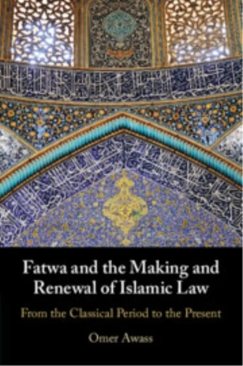 Fatwa and the Making and Renewal of Islamic Law - Omer Awass