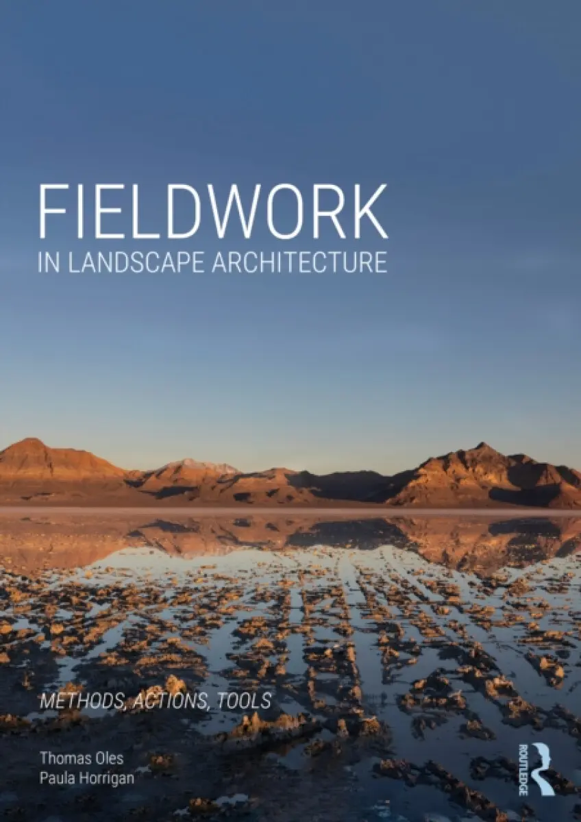 Fieldwork in Landscape Architecture - Paula Horrigan, Thomas Oles