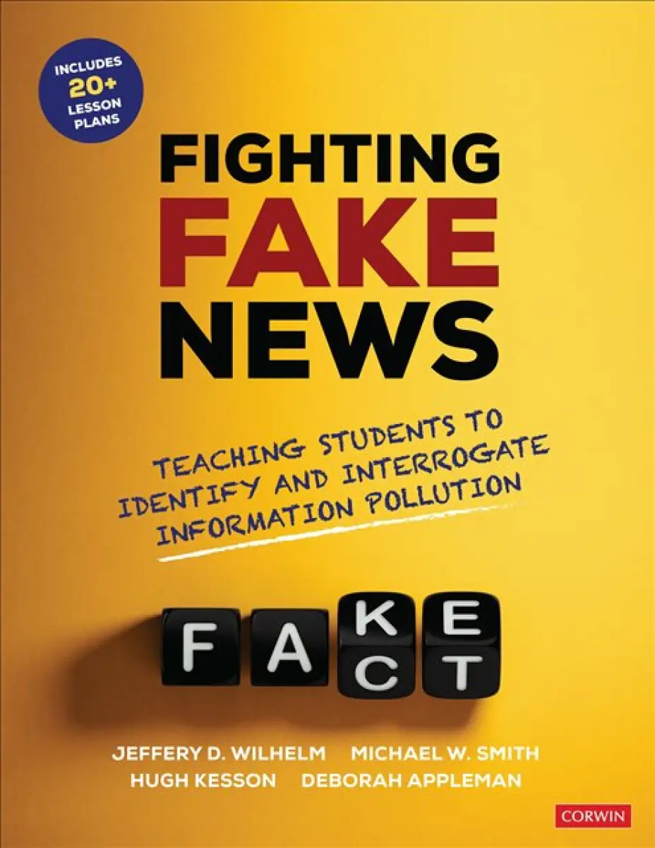 Fighting Fake News - Deborah Appleman, Michael W. Smith, Jeffrey D. Wilhelm, Hugh Kesson