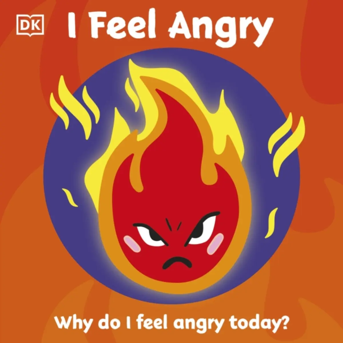 First Emotions: I Feel Angry - DK