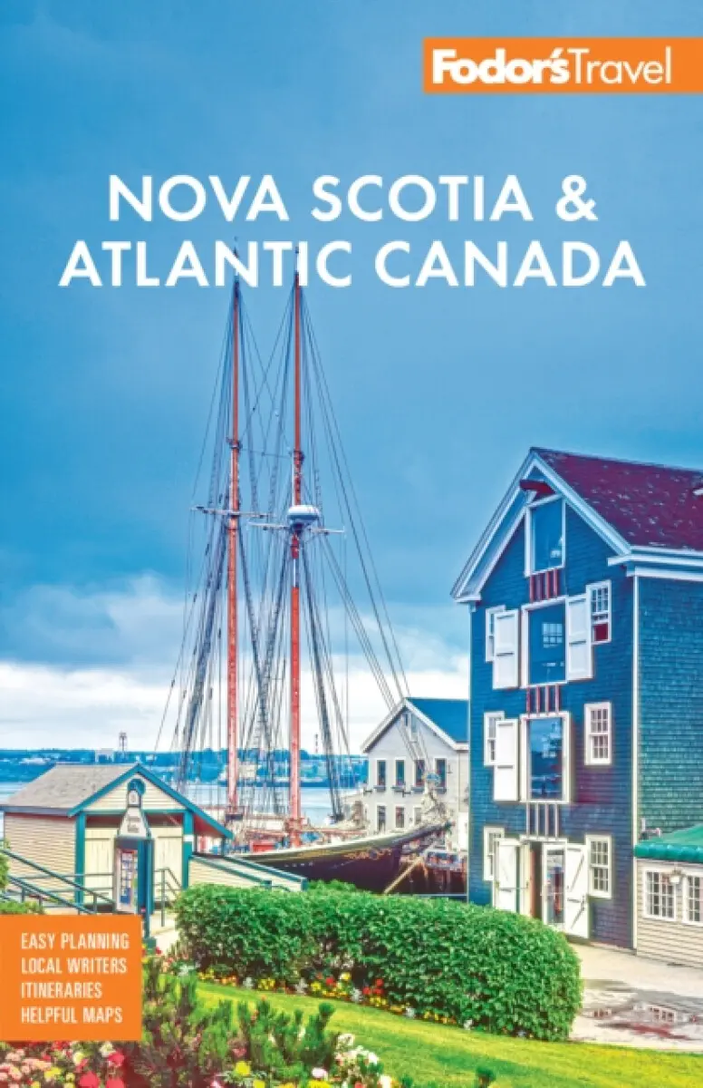 Fodor's Nova Scotia & Atlantic Canada - Fodor’s Travel Guides