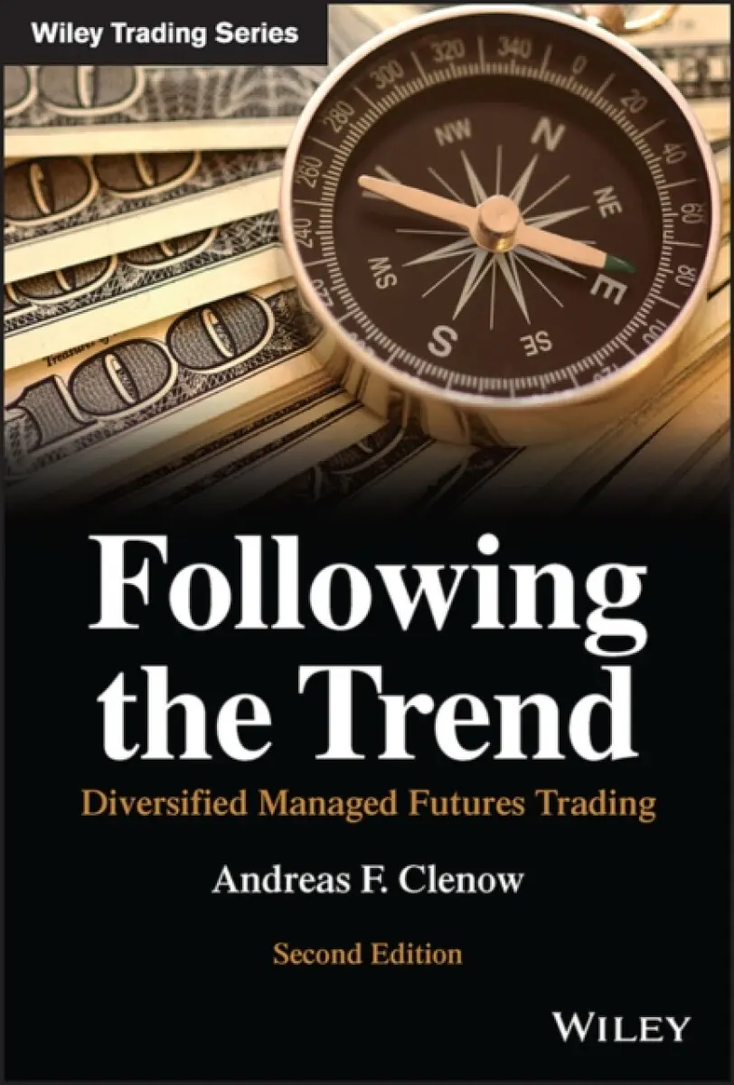 Following the Trend – Diversified Managed Futures Trading, Second Edition - Andreas F. Clenow