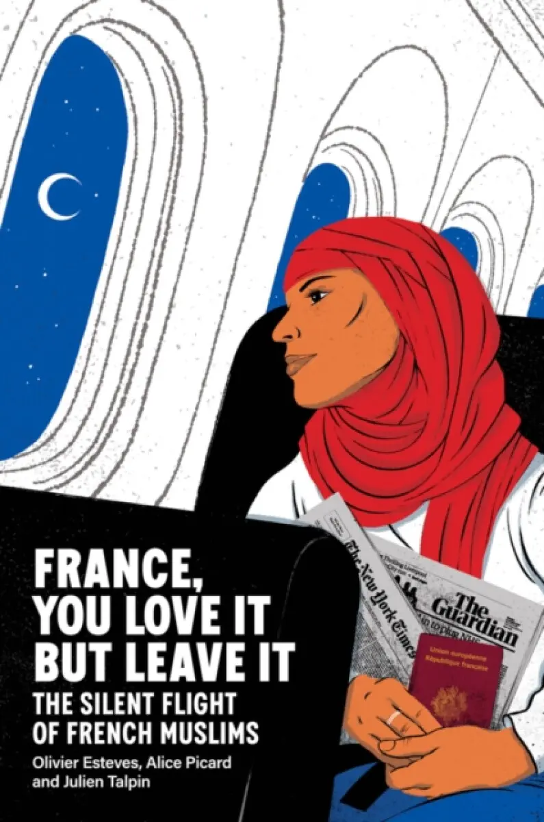 France, You Love It but Leave It - Alice Picard, Olivier Esteves, Julien Talpin