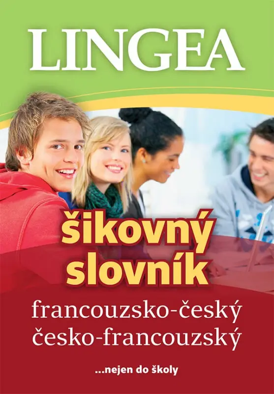 Francouzsko-český, česko-francouzský šikovný slovník...… nejen do školy - kolektiv autorů