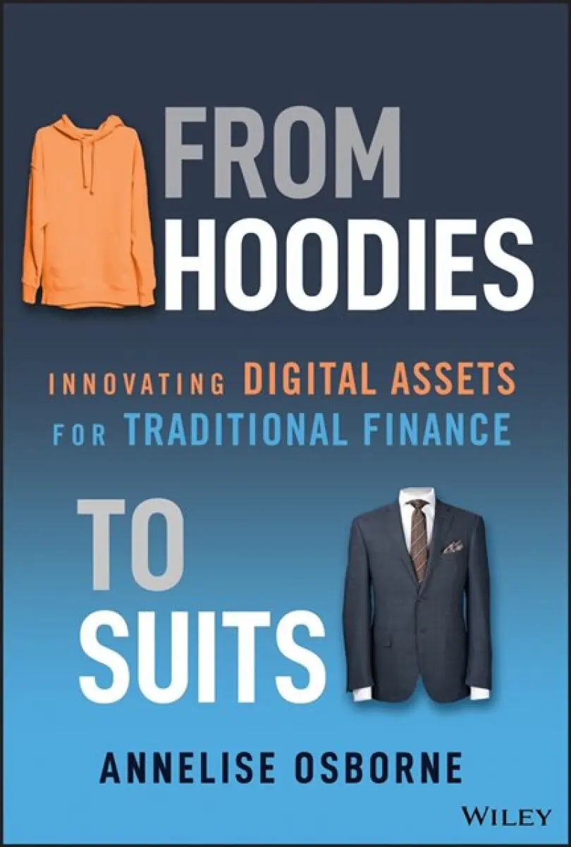 From Hoodies to Suits – Innovating Digital Assets for Traditional Finance - Annelise Osborne