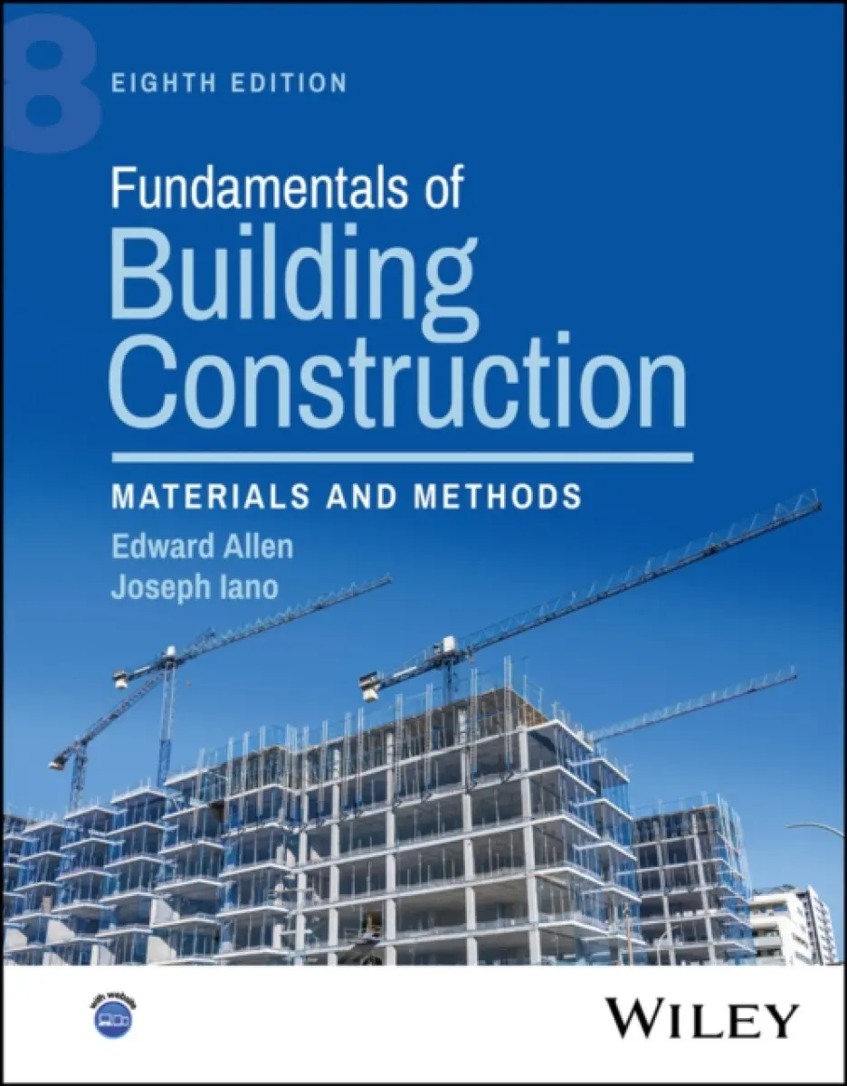 Fundamentals of Building Construction – Materials and Methods, Eighth Edition - Edward Allen, Joseph Iano