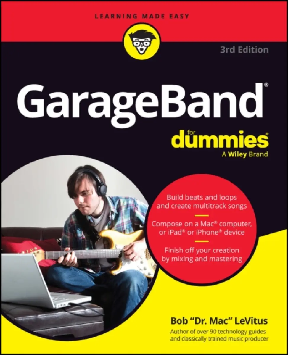 GarageBand For Dummies, 3rd Edition - Bob LeVitus