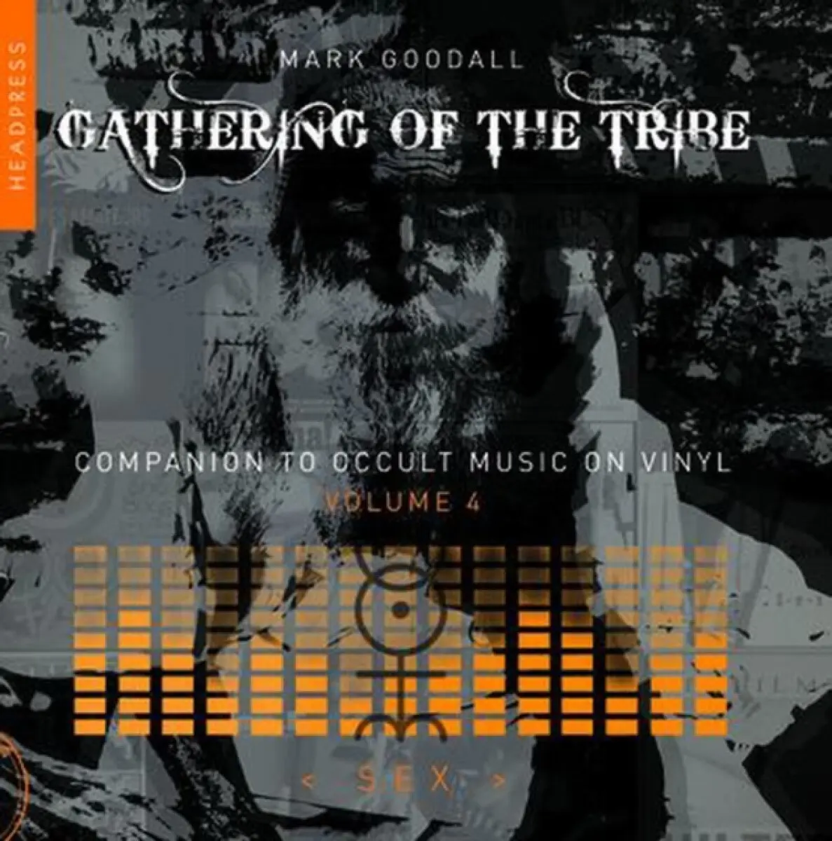 Gathering of the Tribe: Sex - Mark Goodall