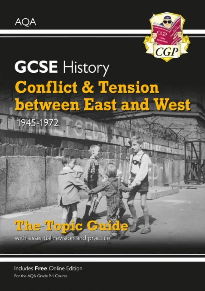 GCSE History AQA Topic Revision Guide - Conflict and Tension Between East and West, 1945-1972 - CGP Books